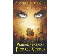 Primer verano en Piedras Verdes: Libro juvenil de Aventuras, Suspense y Fantasía (a partir de 12 años): Volume 1