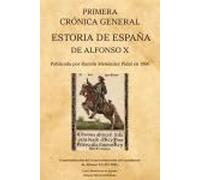 Primera crónica general. Estoria de España. Que mandó componer Alfonso El Sabio y se continuaba bajo Sancho IV en 1289 (Leyes Históricas de España)