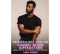 Primera Vez con un Hombre Negro Superdotado: Historia Erótica Explícita Interracial: 304
