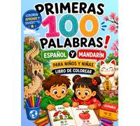 PRIMERAS 100 PALABRAS ESPAÑOL MANDARIN: PARA NIÑOS Y NIÑAS. LIBRO PARA COLOREAR