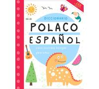 Primeras 200 palabras en polaco y español diccionario para niños: Libro para aprender polaco, Książki dla dzieci po polsku i po hiszpańsku