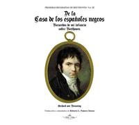 Primeras Biografías De Beethoven. Vol. Iii. De La Casa De Los Españoles Negros: Recuerdos de mi infancia sobre Beethoven (FONDO)