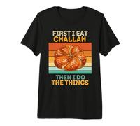 Primero como Challah y Luego Hago Las Cosas Vintage Challah Camiseta Premium
