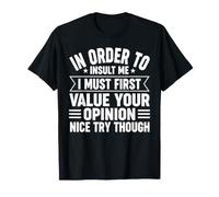 Primero Debo valorar tu opinión Humor sarcástico Divertido Camiseta