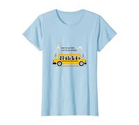 Primero en verlos, último en Decir adiós: Conductor de autobús Escolar Camiseta, Mujer, Azul Bebé, XS