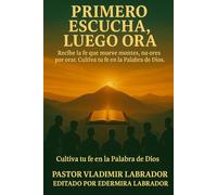 Primero Escucha, Luego Ora: Cultiva tu Fe en la Palabra de Dios