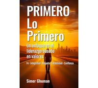 PRIMERO lo primero: Un enfoque en el liderazgo basado en valores