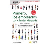 Primero Los Empleados, Los Clientes Despues - Como Transformar De Arriba Abajo La Gestion Empresarial Convencional (RECURSOS HUMANOS)