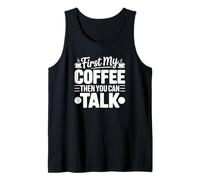 Primero mi café, Luego tú Puedes Hablar - Funny Coffee Camiseta sin Mangas