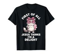 Primero Que Nada Jesús Piensa Que Soy una Delicia Camiseta