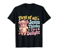 Primero Que Nada Jesús Piensa Que Soy una Delicia Camiseta