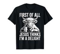 Primero Que Nada Jesús Piensa Que Soy una Delicia Divertida Vaca de Las Tierras Altas Camiseta