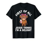 Primero Que Nada Jesús Piensa Que Soy una Delicia Divertida Vaca de Las Tierras Altas Camiseta