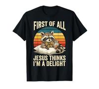 Primero Que Nada Jesús Piensa Que Soy una Delicia Mapache Divertido Camiseta