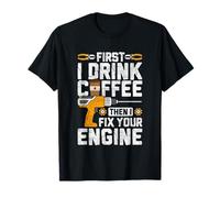 Primero tomo café y Luego arreglo tu Motor Camiseta