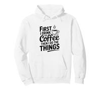 Primero tomo café y Luego Hago Las Cosas Sudadera con Capucha