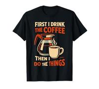 Primero tomo el café y Luego Hago Cosas Camiseta