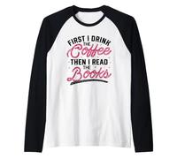 Primero tomo el café y Luego Leo los Libros Camiseta Manga Raglan