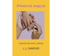 Primero tú, luego yo: Cuentos de amor y deseo