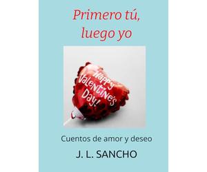 Primero tú, luego yo: Cuentos de amor y deseo