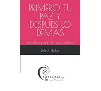 PRIMERO TU PAZ: Dictados para la paz interior