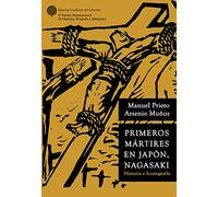 PRIMEROS MÁRTIRES EN JAPÓN, NAGASAKI. HISTORIA E ICONOGRAFÍA: 10 (Anaquel de Historia)