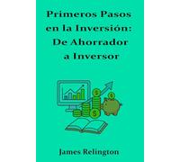 Primeros Pasos en la Inversión: De Ahorrador a Inversor