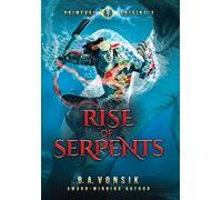 Primeval Origins: Rise of Serpents: Book Three in the Primeval Origins Epic Saga: 3