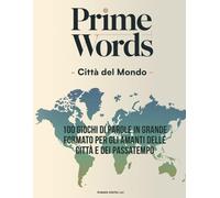 PRIMEWORDS - Città del Mondo: 100 giochi di parole in grande formato per gli amanti delle città e dei passatempo