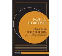 Primi passi della filosofia. Lezioni sull'origine della filosofia occidentale (Eredità di Pavel Florenskij)