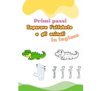Primi passi: Imparare l'alfabeto e gli animali in inglese: Giochiamo e Impariamo i nomi degli animali in inglese, per bambini