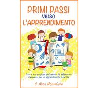 Primi Passi Verso L’apprendimento: Storie meravigliose per bambini da colorare e risolvere, per un apprendimento infantile divertente. (Libro ... per apprendimento infantile. Cresci giocando)