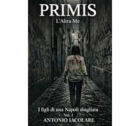 PRIMIS: L'Altra Me Vol. I (I figli di una Napoli sbagliata)