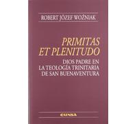 Primitas et plenitudo: Dios Padre en la teología trinitaria de San Buenaventura (Colección teológica)