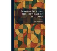 Primitive Beliefs in the Northeast of Scotland
