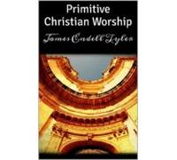 Primitive Christian Worship (ebook)