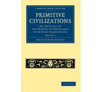 Primitive Civilizations: Volume 1 Paperback: Or, Outlines of the History of Ownership in Archaic Communities (Cambridge Library Collection - Anthropology)