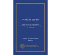 Primitive culture (v.1 copy 2): researches into the development of mythology, philosophy, religion, language, art and custom