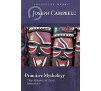 Primitive Mythology: (The Masks of God, Volume 1)