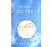 Primitive Mythology: The Masks of God, Volume I: 1