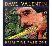 Primitive Passions by Dave Valentin