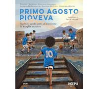 Primo agosto pioveva. Napoli: cento anni di passione in maglia azzurra