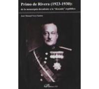 Primo De Rivera (1923-1930): De La Monarquia Decadente A La Deseada Re