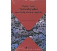 Primo Levi: La Inextinguible Memoria De Las Cenizas