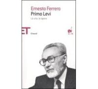 Primo Levi: La Vita Le Opere