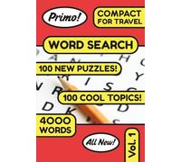 Primo! Word Search for Adults - Compact Travel Size Word Puzzle Book - Vol. 1: 100 Fascinating New Topical Word Seek Puzzles for the Avid Word-Searcher! 4000 Words and Phrases to Find
