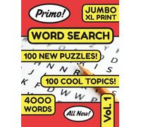 Primo! Word Search for Adults - Jumbo XL Large Print Puzzle Book - Vol. 1: 100 Fascinating New Topical Word Seek Puzzles for the Avid Word-Searcher! 4000 Words and Phrases to Find