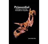 Primordial: A Biology of Ancient Triumphs & Tragedies