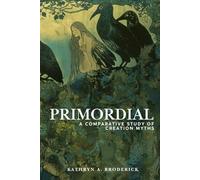 Primordial: A Comparative Study of Creation Myths (Critical Folklore Studies)
