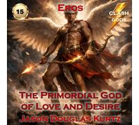 Primordial God of Love and Desire: A Clash of Gods™ Story